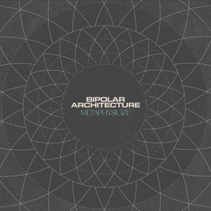Bipolar Architecture : Metaphysicize (Single)